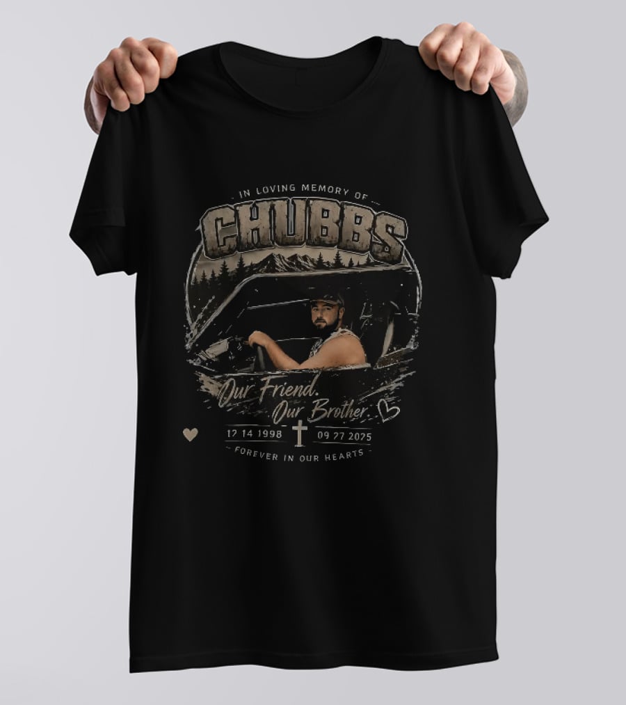 In Loving Memory Of Chubbs Our Friend Our Brother Forever In Our Hearts 17 14 1998 To 09 27 2025 T-Shirt