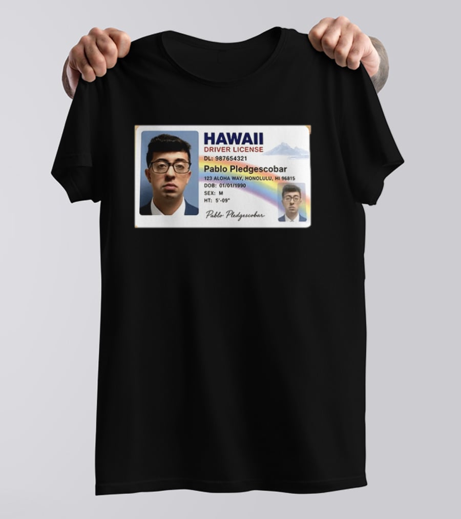 Hawaii Driver License Pablo Pledgescobar Honolulu 123 Aloha Way Novelty Identification T-Shirt