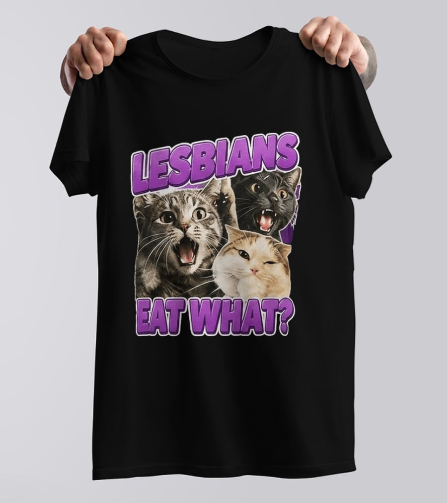 Lesbians Eat What Cat Meme T-Shirt