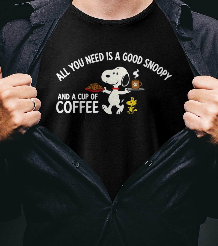 All You Need Is A Good Snoopy And A Cup Of Coffee Peanuts Woodstock T-Shirt