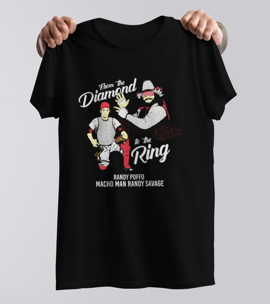 From The Diamond To The Ring Randy Poffo Macho Man Randy Savage T-Shirt