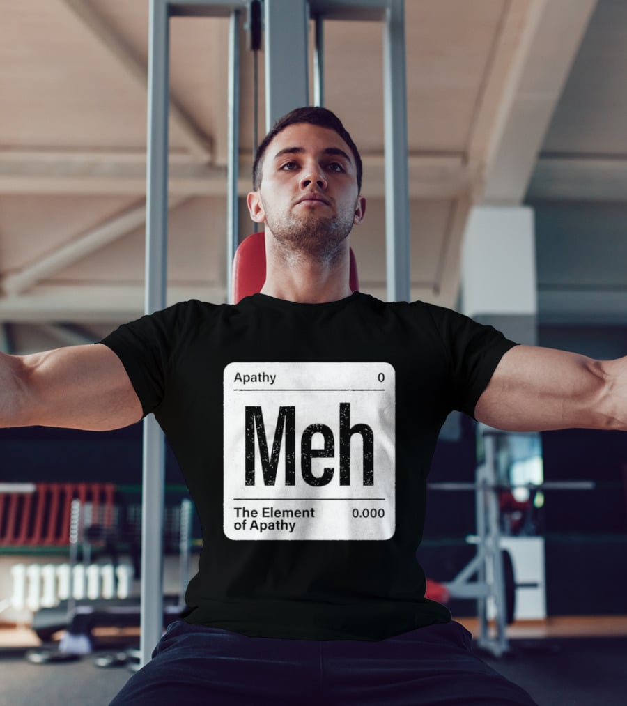 The Element Of Apathy Meh Parody Periodic Table Zero 0.000 T-Shirt