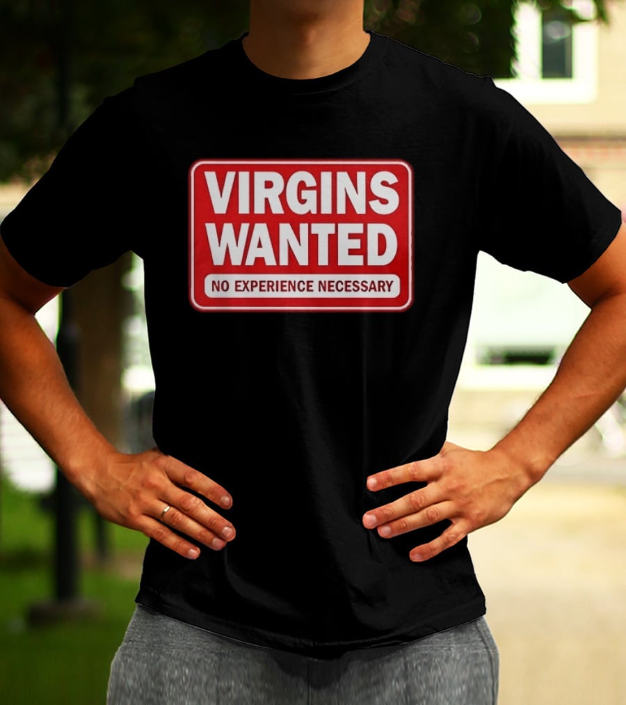 Virgins Wanted No Experience Necessary Bold Red Sign T-Shirt