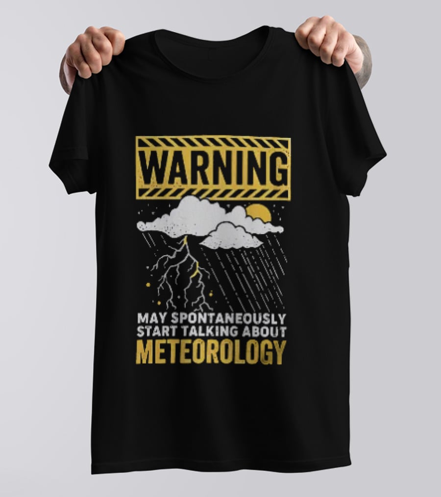 Warning May Spontaneously Start Talking About Meteorology Cloud Lightning Rain T-Shirt