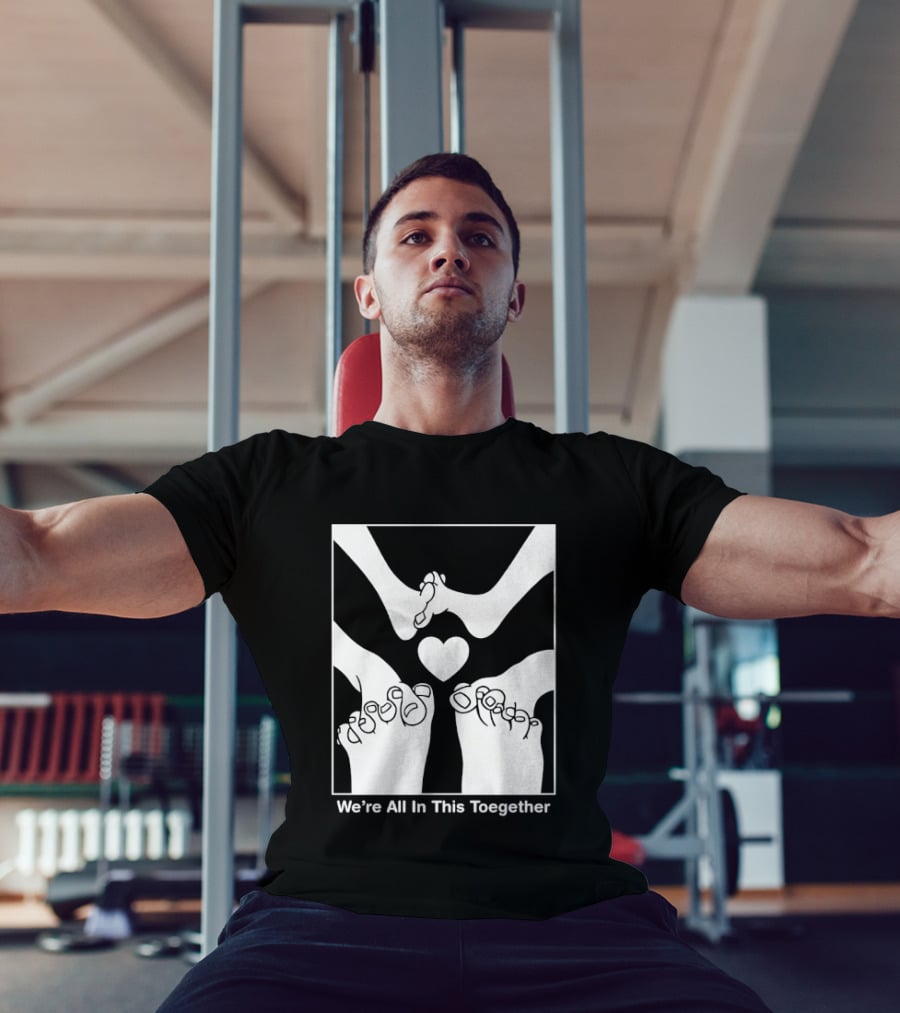 We're All In This Together Feet And Heart Toegether T-Shirt
