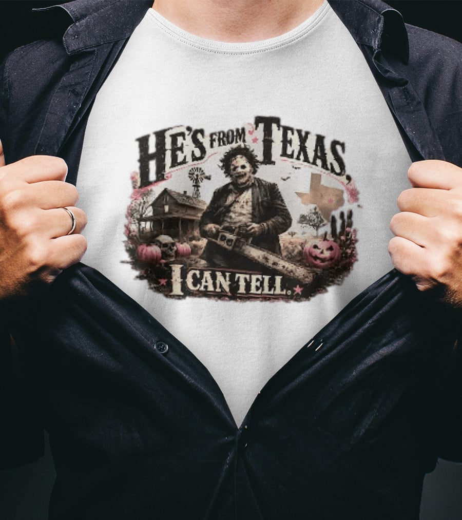 He's From Texas I Can Tell Leatherface Chainsaw Halloween Pumpkins House T-Shirt