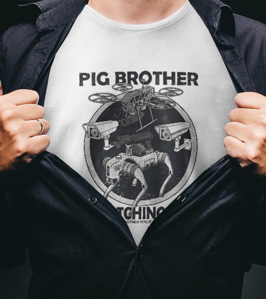 Pig Brother Is Ing You None Of This Should Bother You T-Shirt