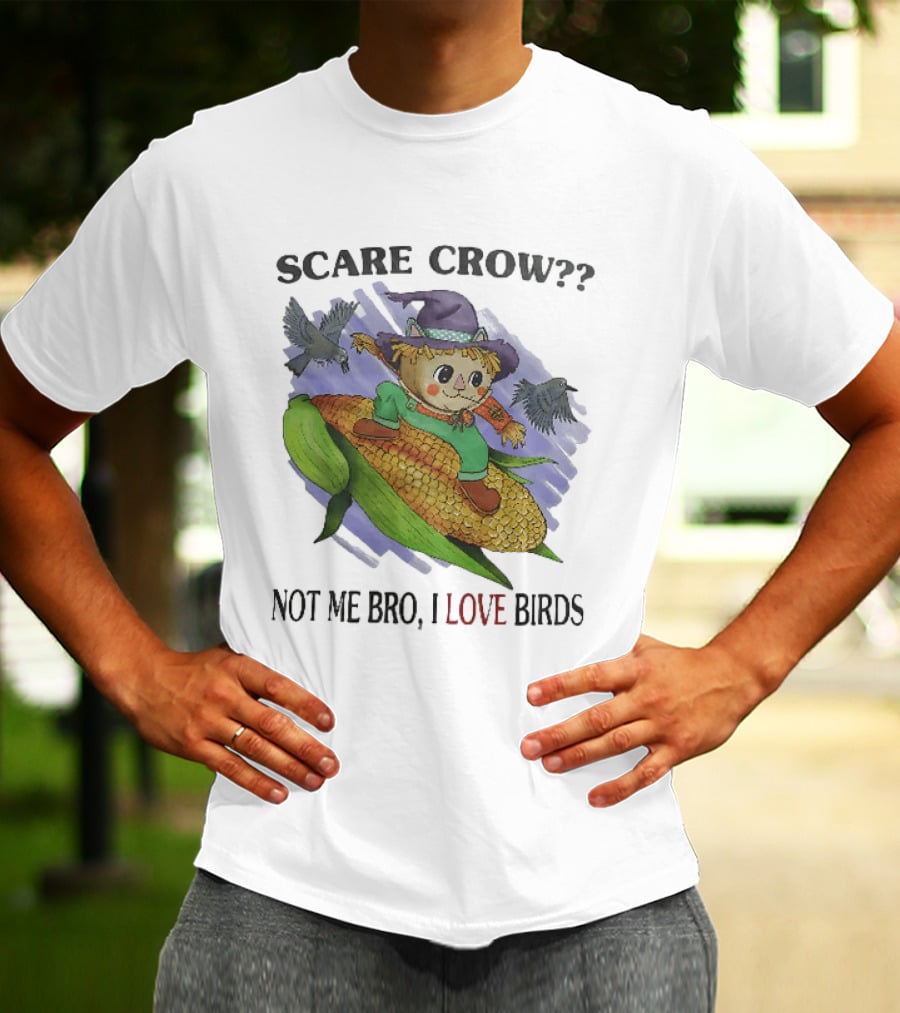 Scare Crow Not Me Bro I Love Birds Cute Scarecrow On Corn With Birds T-Shirt