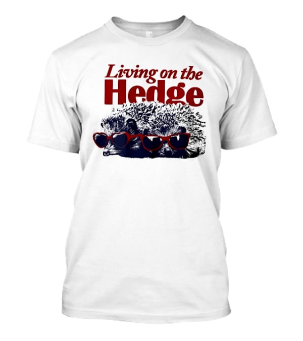 Living On The Hedge Hedgehogs Red Sunglasses Fun Pun T-Shirt