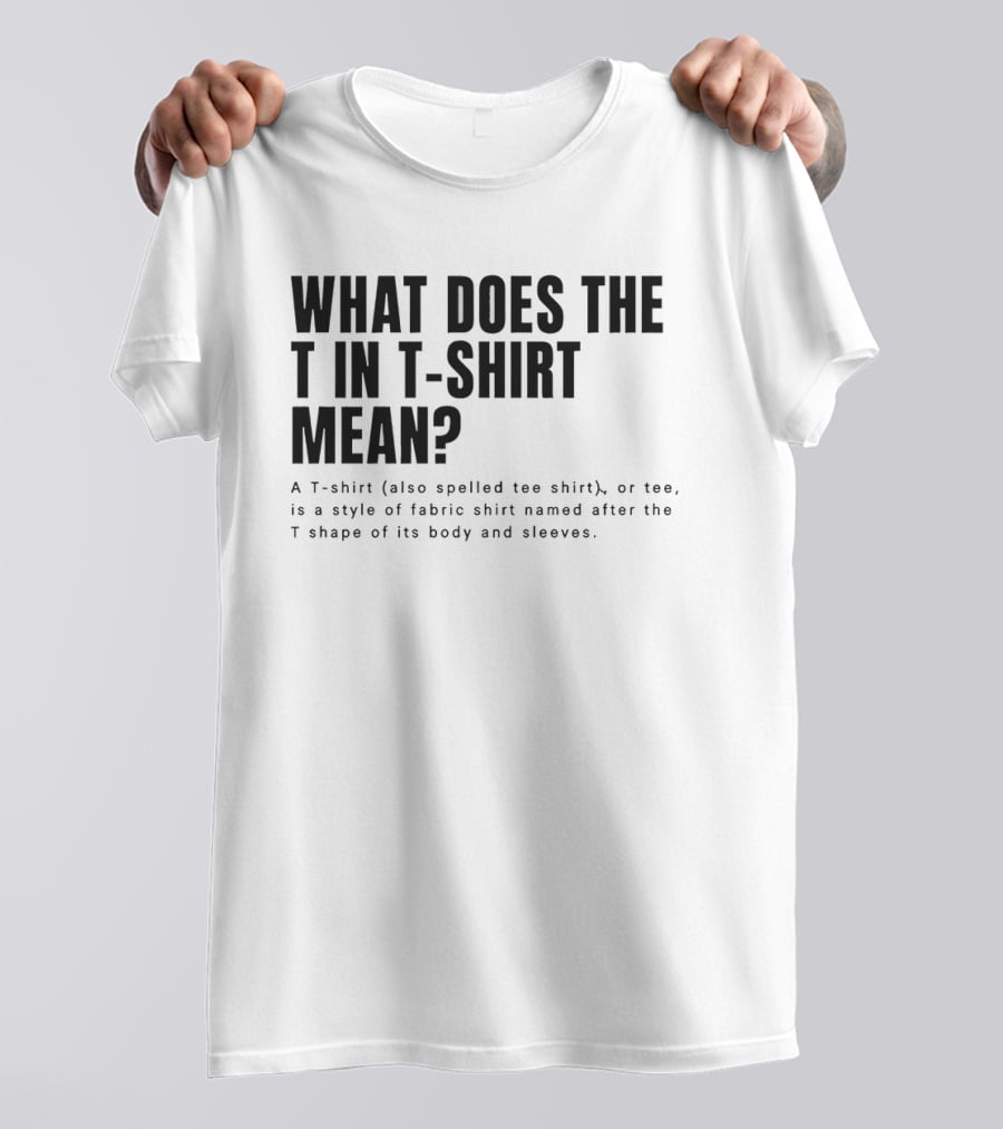 What Does The T In Mean Style Of Fabric Worn On The Upper Body T-Shirt