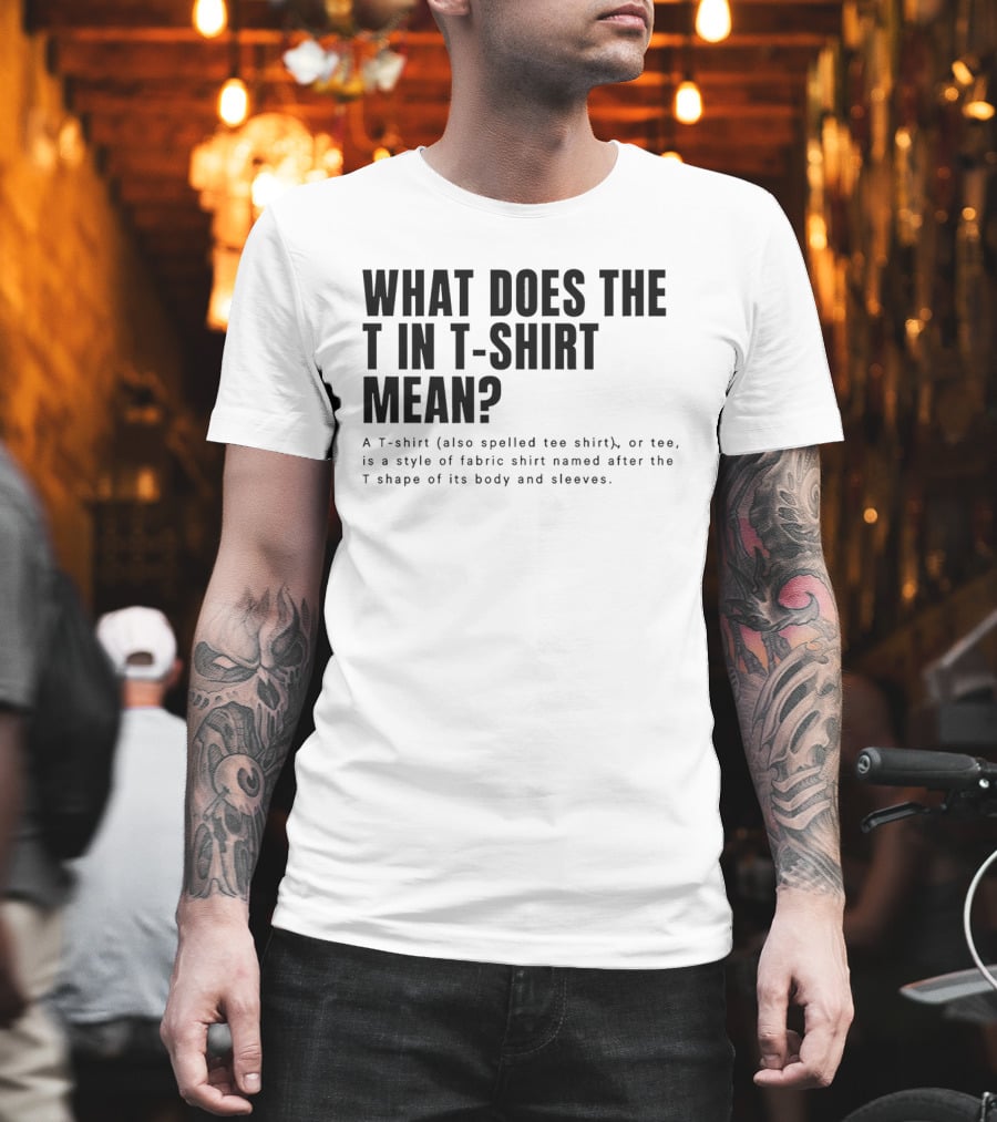 What Does The T In Mean Style Of Fabric Worn On The Upper Body T-Shirt