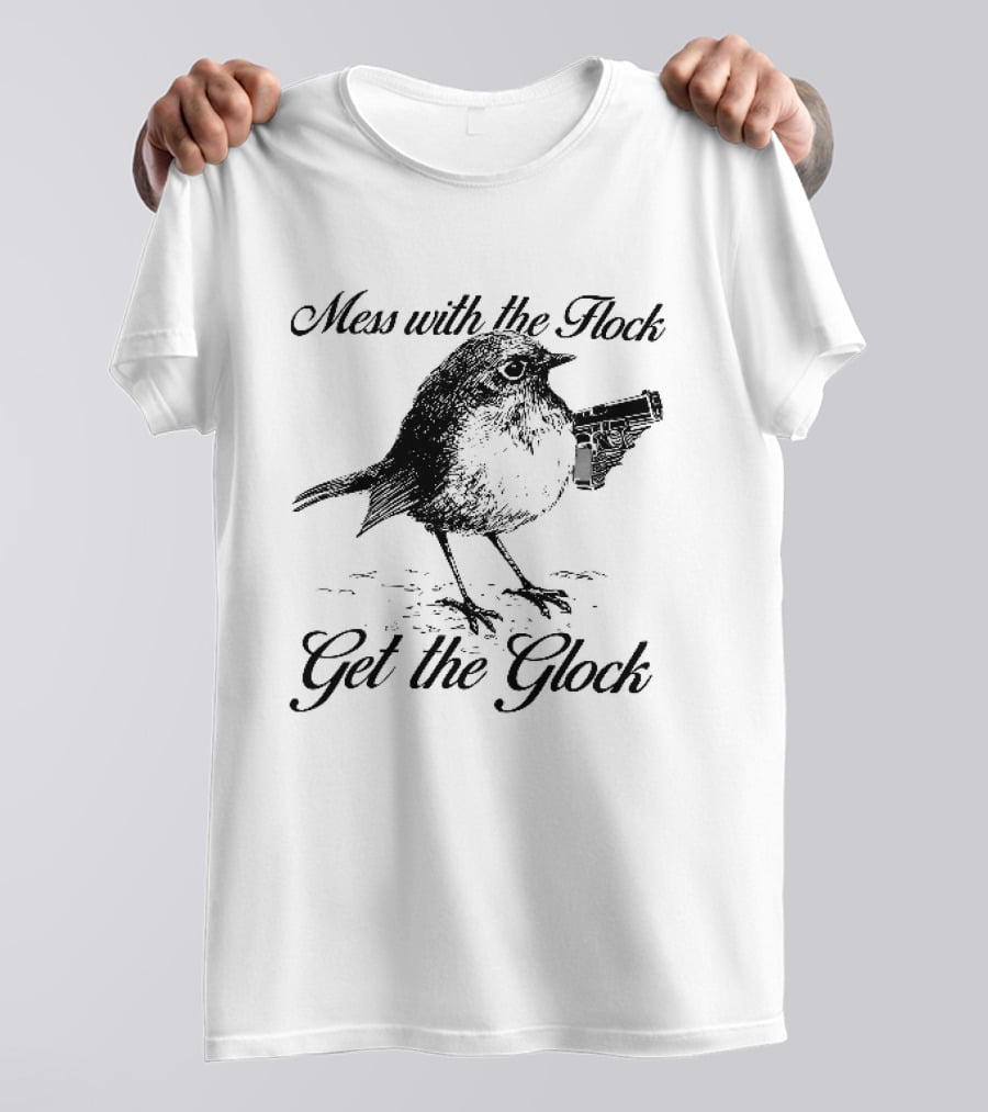 Mess With The Flock Get The Glock Bird Holding Handgun Sketch T-Shirt