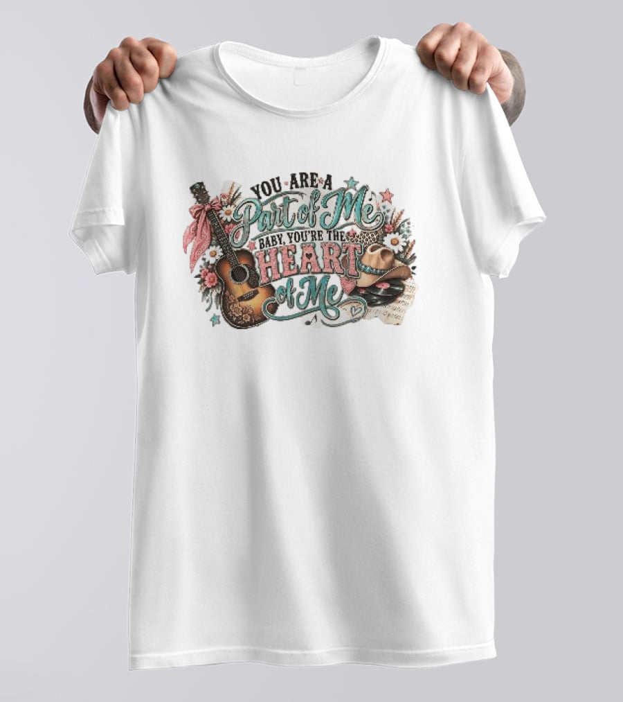 You Are A Part Of Me Baby You're The Heart Of Me Guitar Cowboy Hat Floral Music T-Shirt