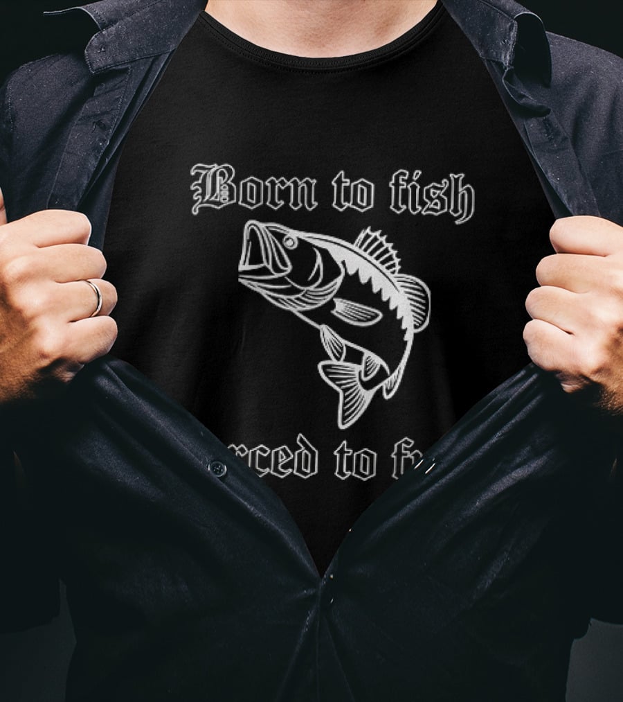 Born To Fish Forced To Bass T-Shirt