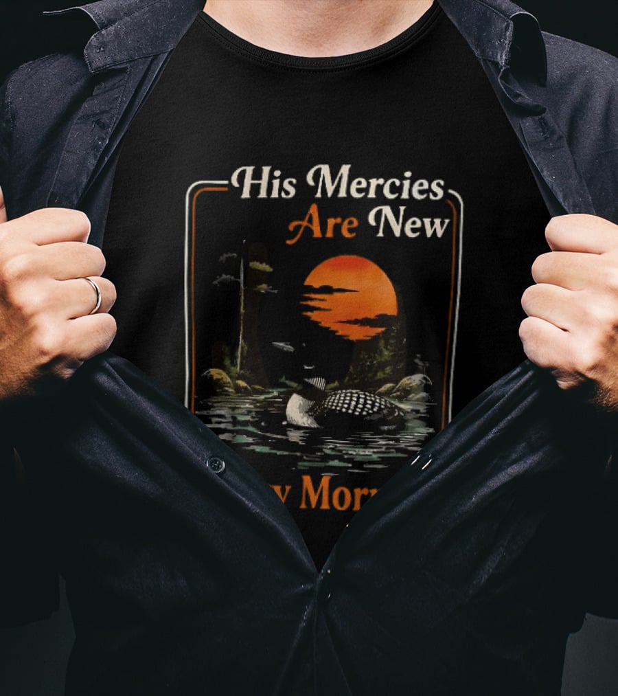 His Mercies Are New Every Morning Lamentations 3 22 23 Loon Sunset Scene T-Shirt