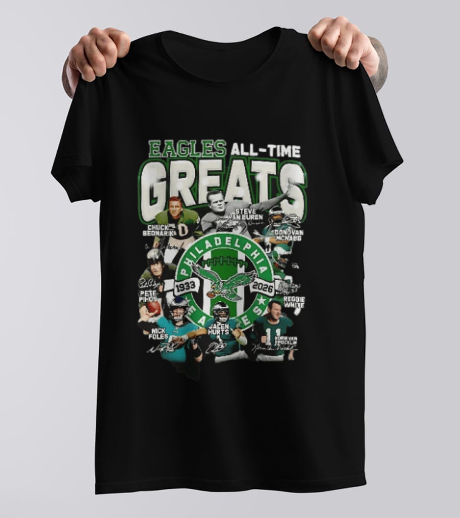 Eagles All Time Greats 1933 2026 Chuck Bednarik Reggie White Jalen Hurts Philadelphia Legends T-Shirt