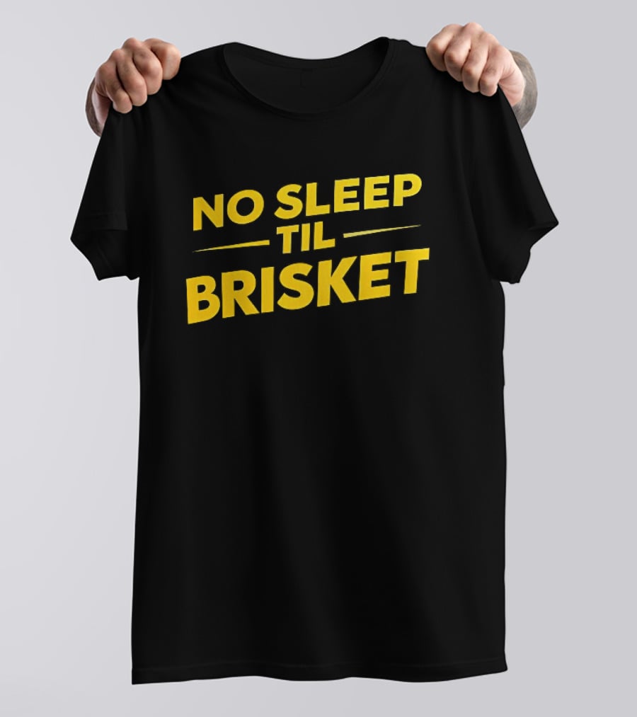 No Sleep Til Brisket BBQ Lover Grilling Humor T-Shirt