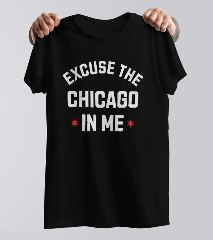 Excuse The Chicago In Me Text With Red Stars T-Shirt