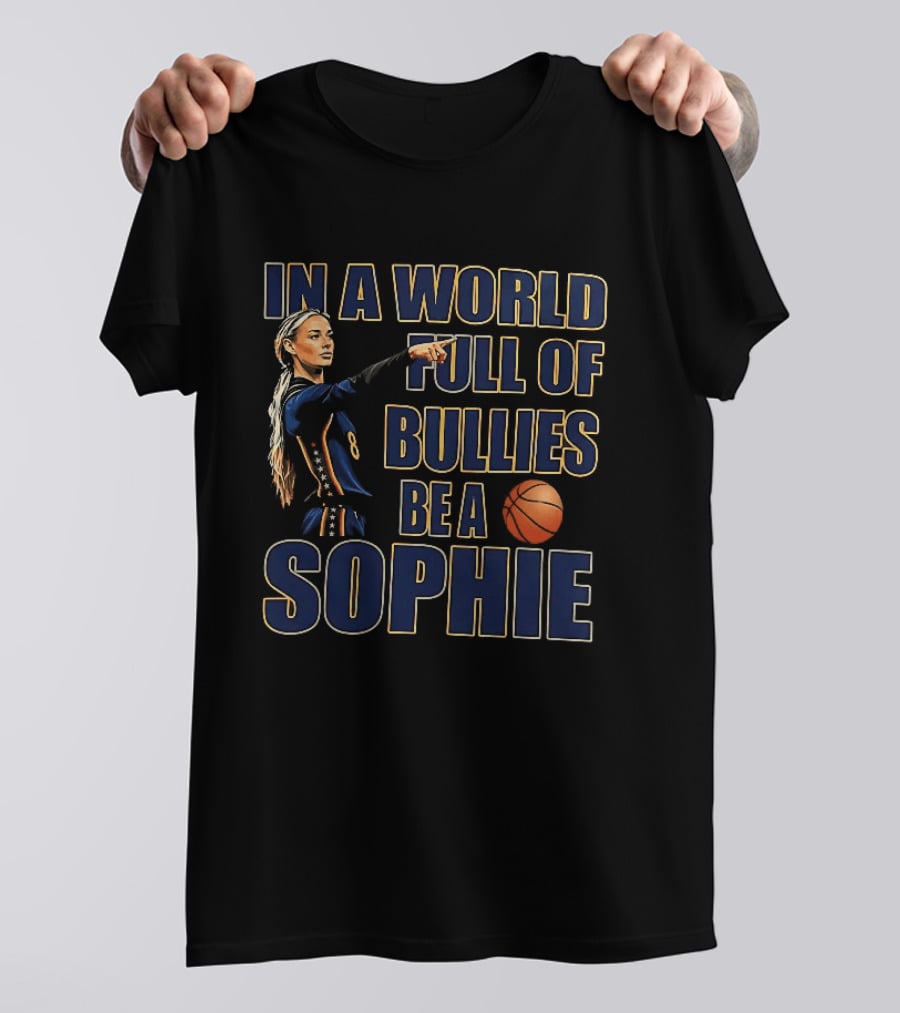 In A World Full Of Bullies Be A Sophie Basketball Player T-Shirt