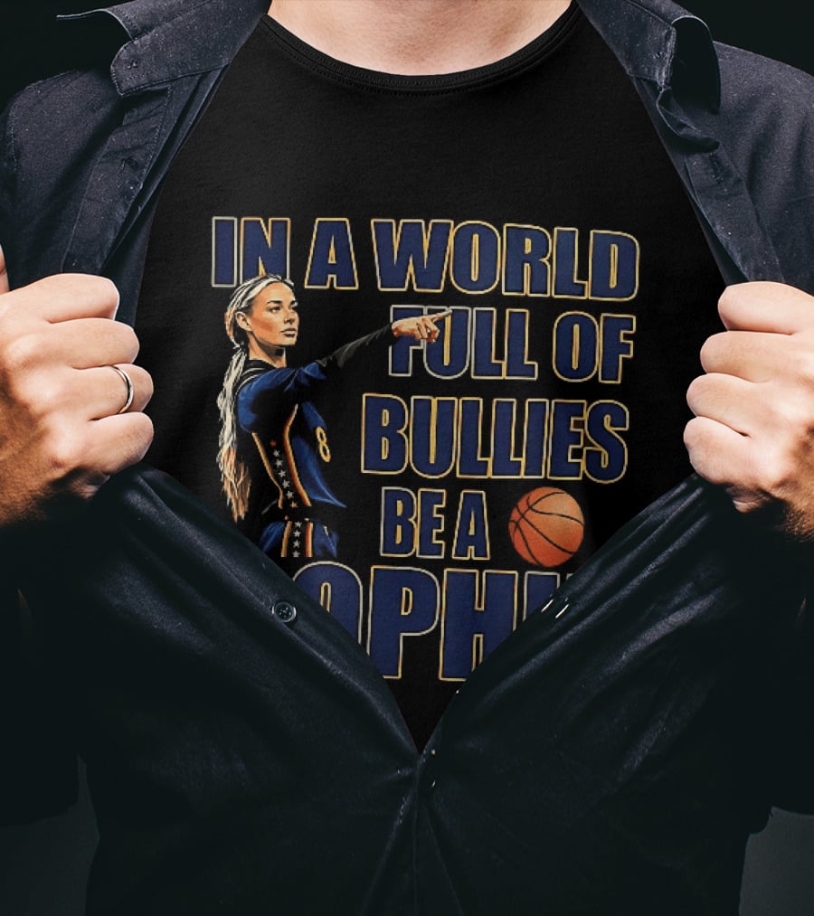 In A World Full Of Bullies Be A Sophie Basketball Player T-Shirt