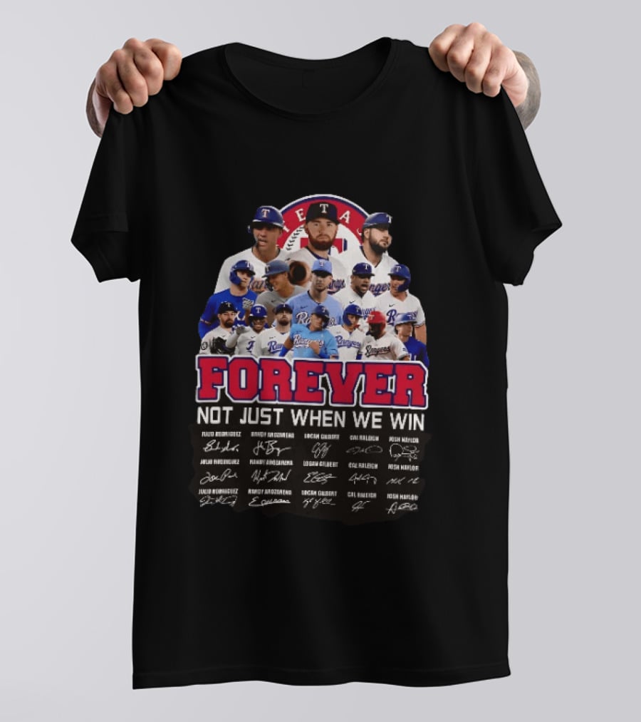 Texas Rangers Forever Not Just When We Win MLB Team Signatures T-Shirt