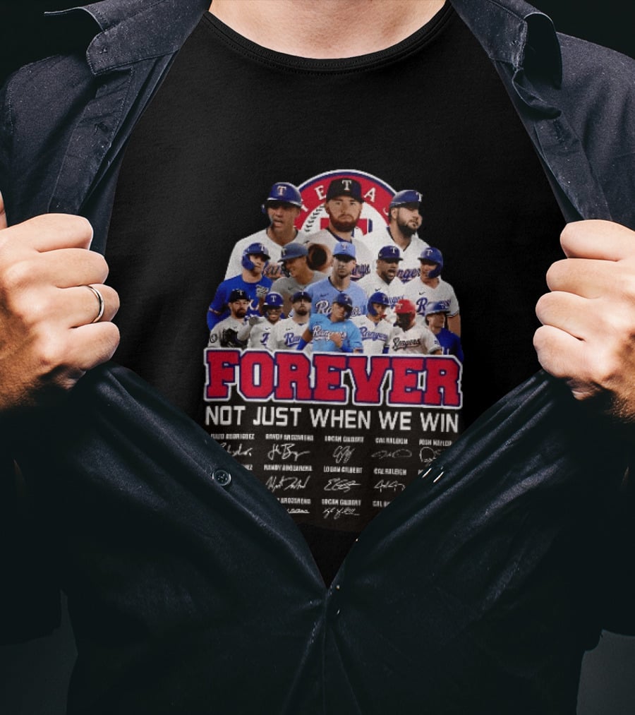 Texas Rangers Forever Not Just When We Win MLB Team Signatures T-Shirt
