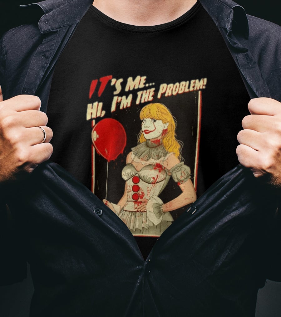 It's Me Hi I'm The Problem Taylor Pennywise IT Red Balloon T-Shirt