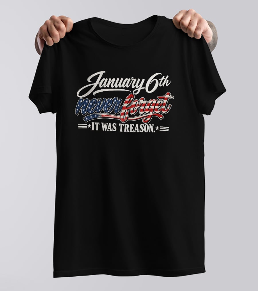 January 6th Never Forget It Was Treason USA Stars And Stripes T-Shirt