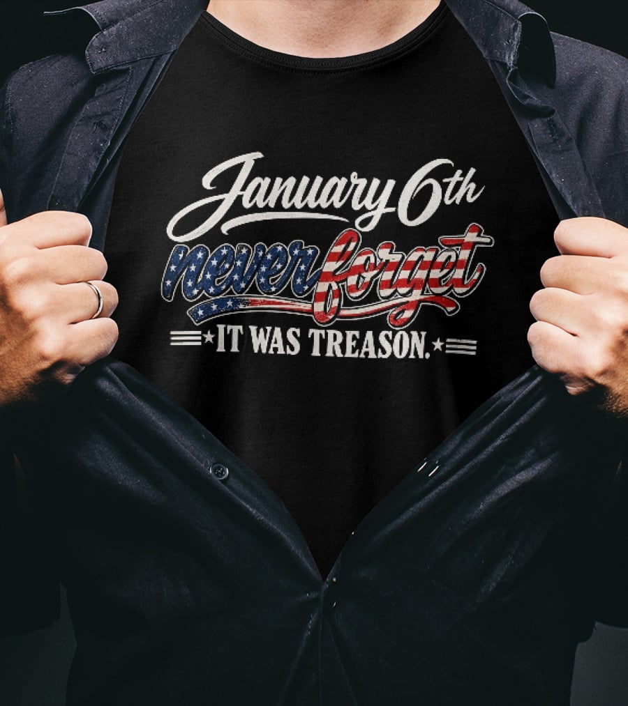 January 6th Never Forget It Was Treason USA Stars And Stripes T-Shirt