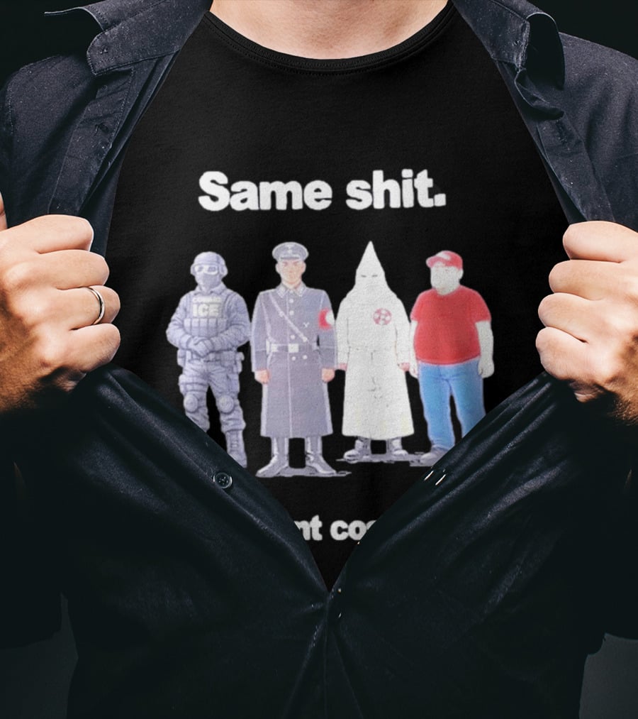 Same Shit Different Costume ICE Agent Nazi Klansman Fat Red T-Shirt