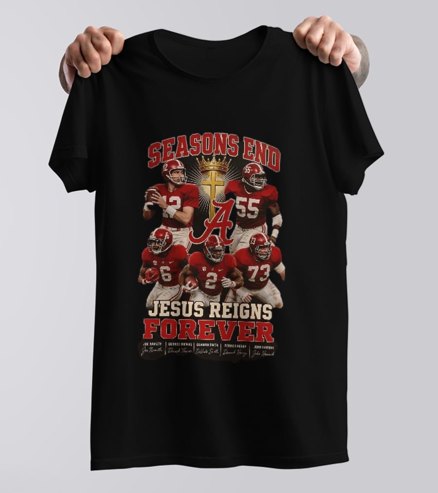 Seasons End Jesus Reigns Forever Alabama Football Players And Cross T-Shirt