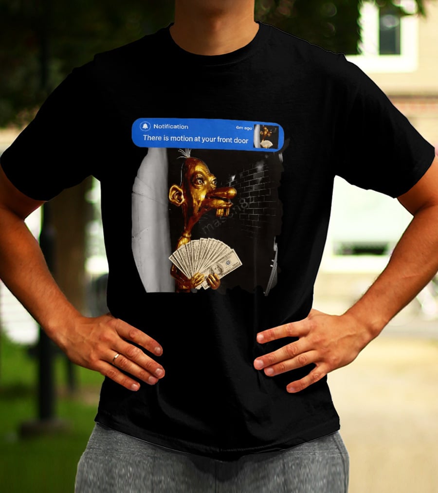 Notification There Is Motion At Your Front Door Golden Figurine With Cash In Hand Dark T-Shirt