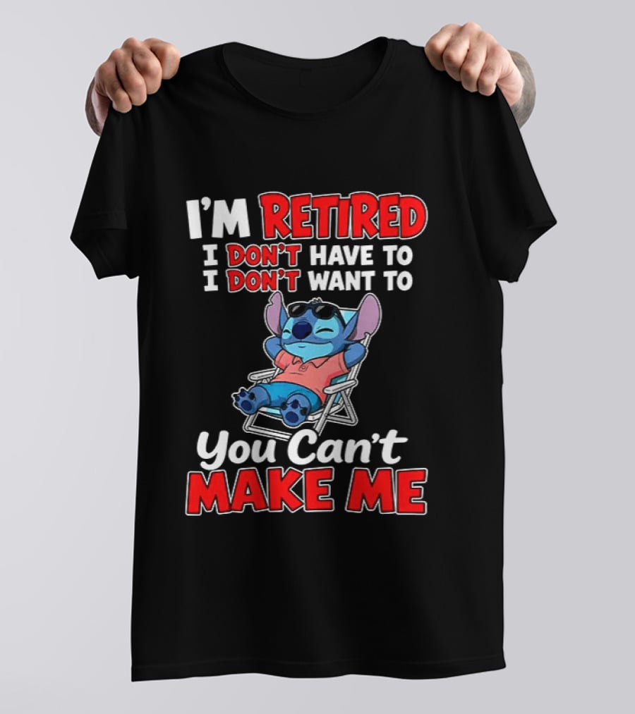 I'm Retired I Don't Have To I Don't Want To You Can't Make Me Stitch T-Shirt