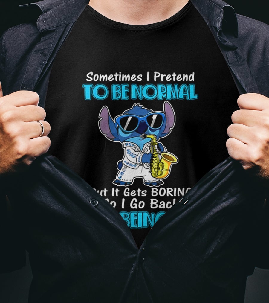 Sometimes I Pretend To Be Normal But It Gets Boring To Being Me Stitch Saxophone T-Shirt