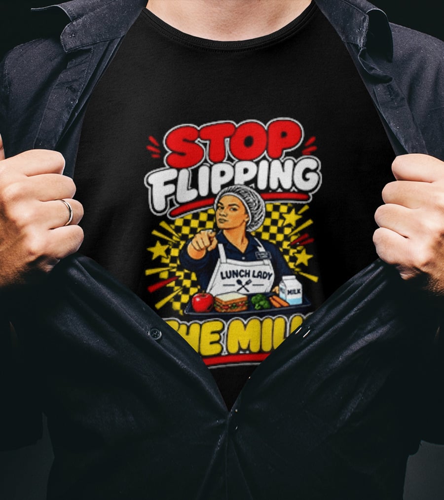 Stop Flipping The Milk Lunch Lady Cafeteria Worker Fun Kitchen Humor T-Shirt