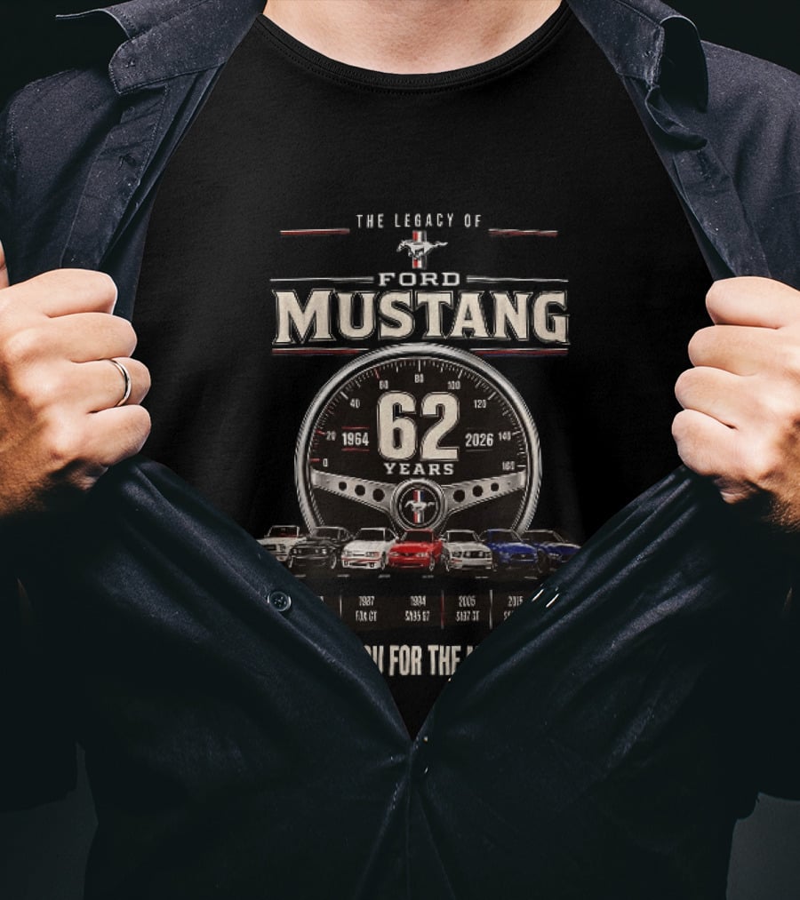 The Legacy Of Ford Mustang 62 Years 1964 To 2026 Thank You For The Memories T-Shirt