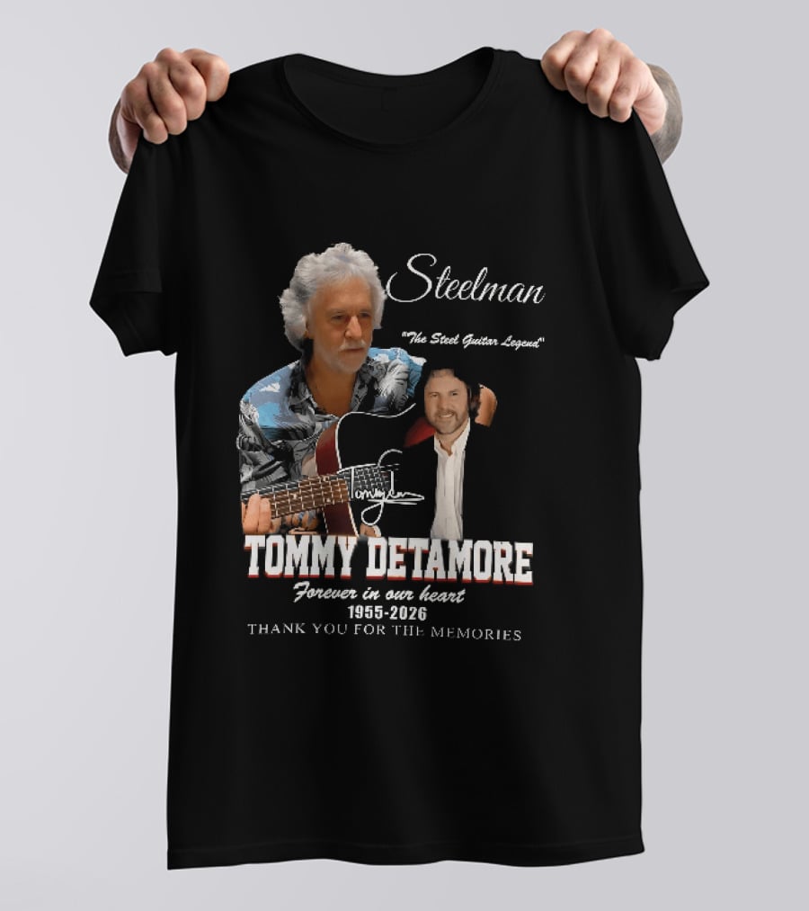 Steelman Tommy Detamore Forever In Our Heart 1955 2026 Thank You For The Memories The Steel Guitar Legend T-Shirt