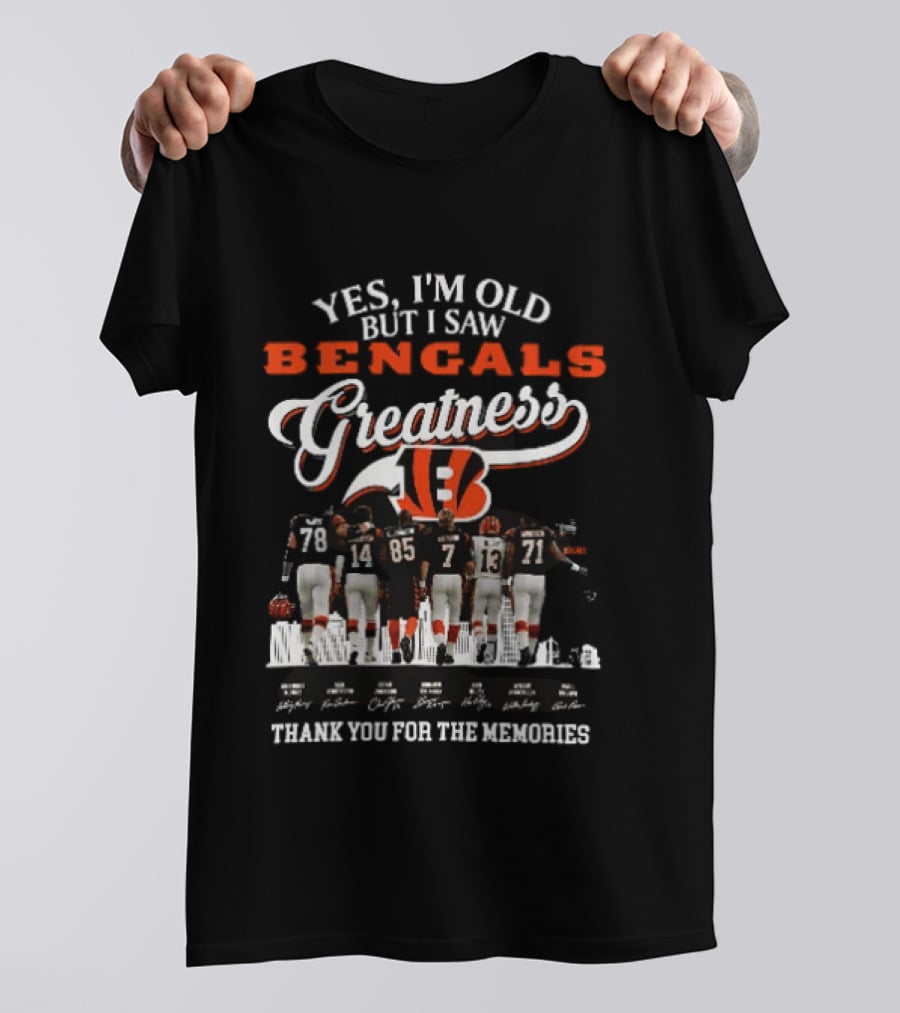 Yes I'm Old But I Saw Bengals Greatness Thank You For The Memories T-Shirt