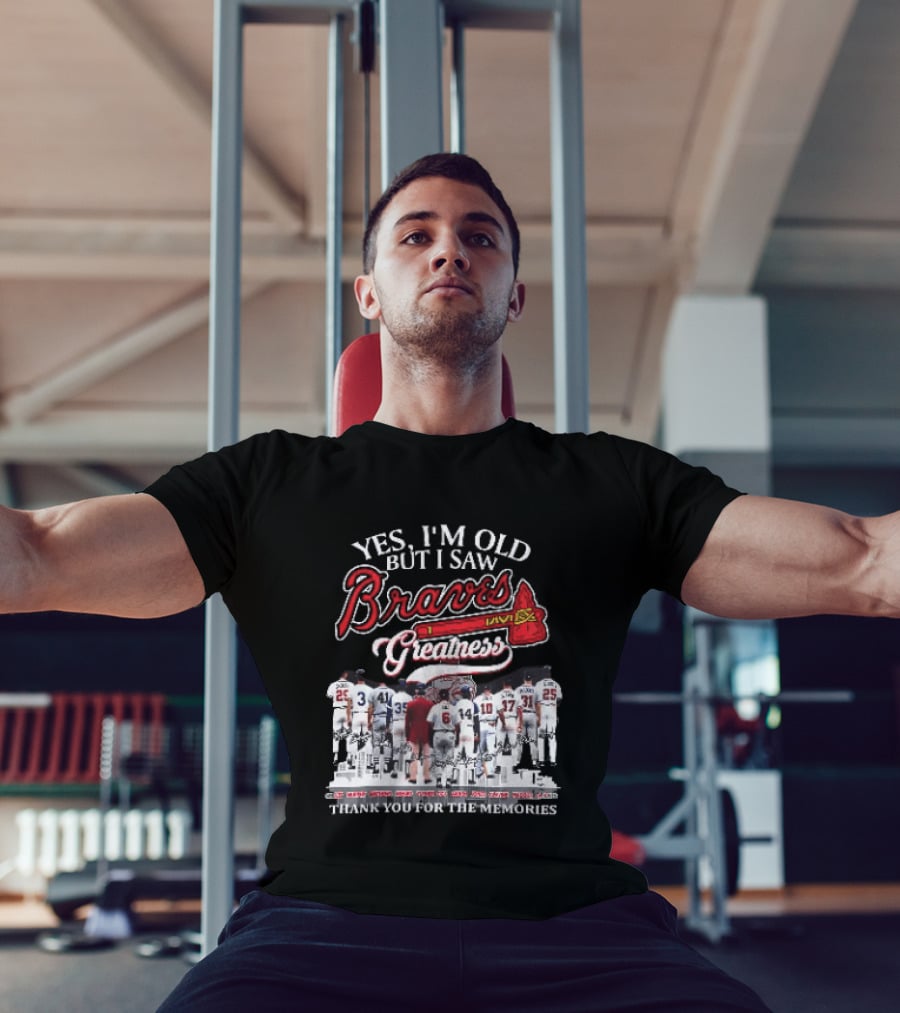 Yes I'm Old But I Saw Braves Greatness Thank You For The Memories Legendary Moments T-Shirt