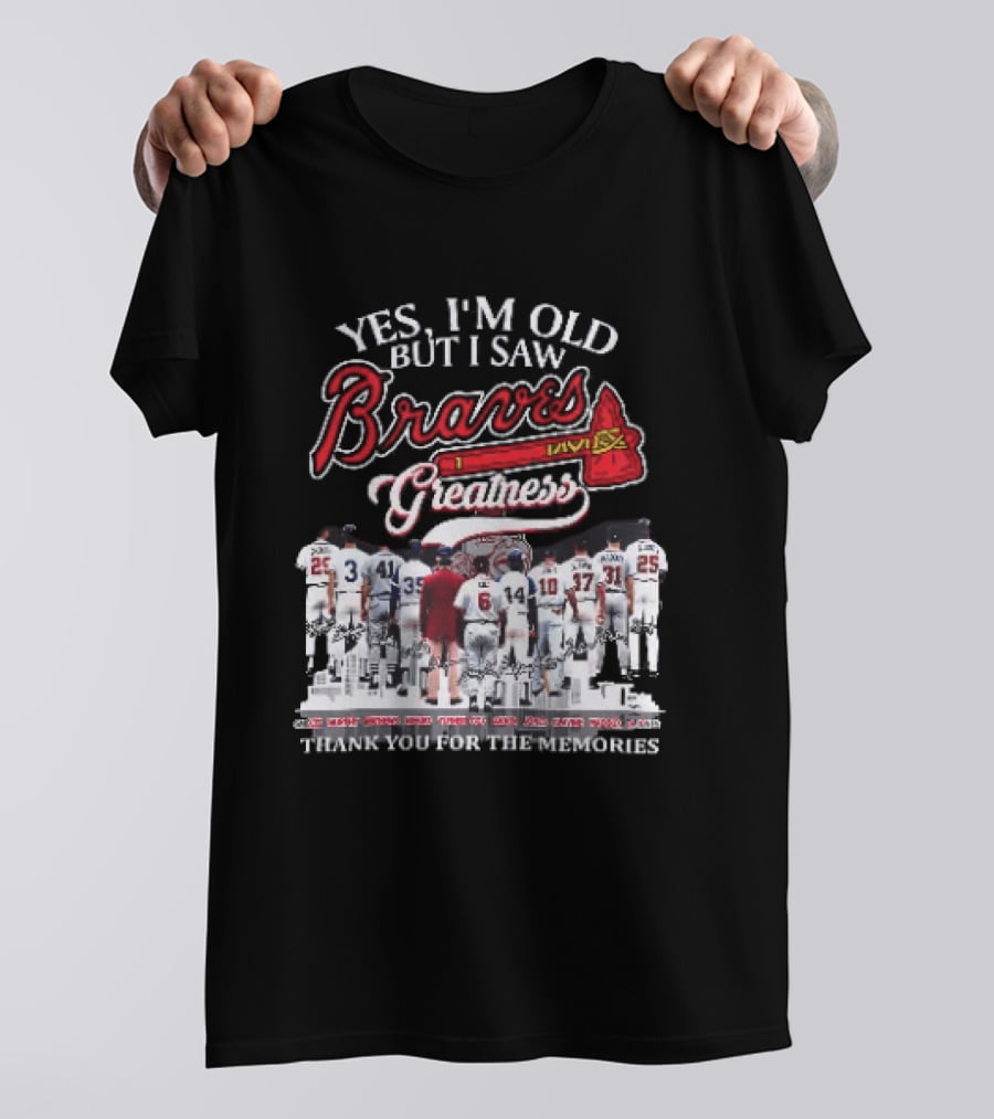 Yes I'm Old But I Saw Braves Greatness Thank You For The Memories Legendary Moments T-Shirt