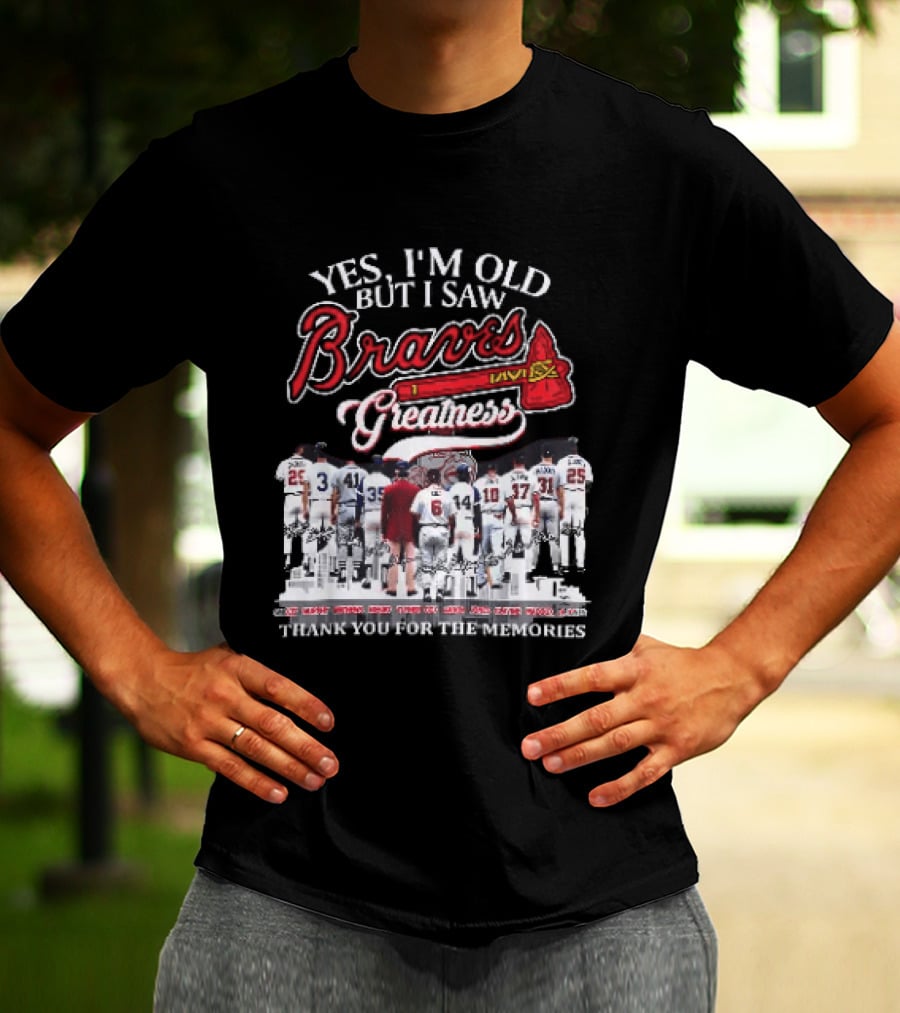 Yes I'm Old But I Saw Braves Greatness Thank You For The Memories Legendary Moments T-Shirt