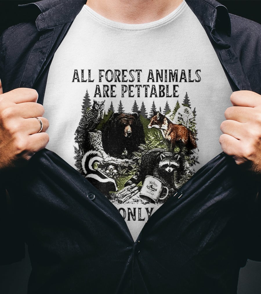 All Forest Animals Are Pettable Some Only Once Bear Raccoon Fox Skunk Nature Wildlife T-Shirt