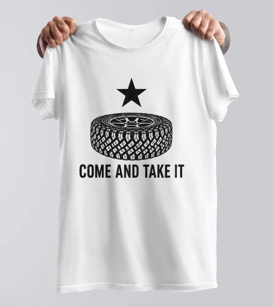 California Tire Star Come And Take It T-Shirt