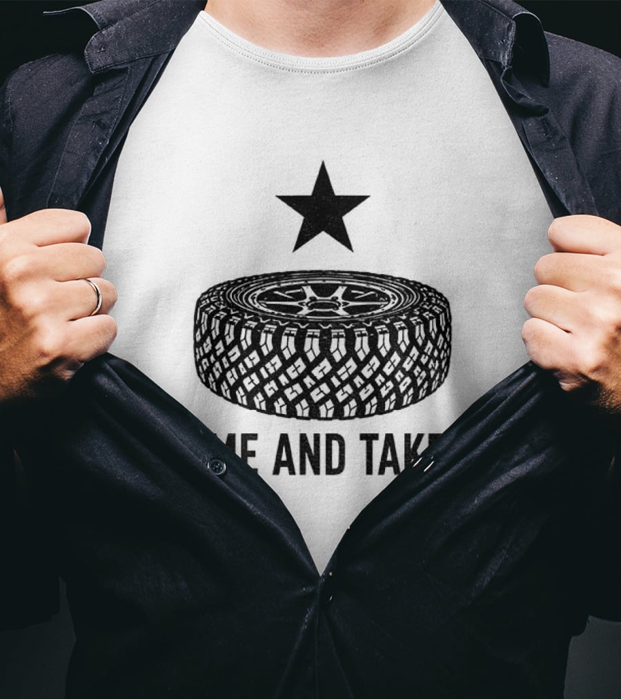 California Tire Star Come And Take It T-Shirt