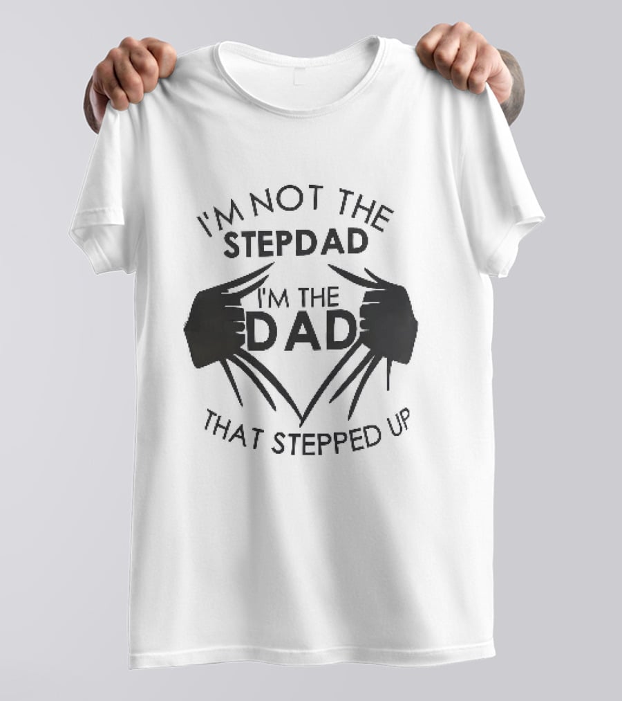 I'm Not The Stepdad I'm The Dad That Stepped Up Wolverine Claws T-Shirt