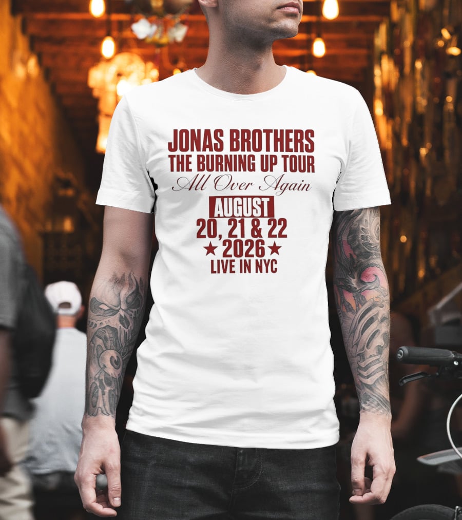 Jonas Brothers The Burning Up Tour All Over Again August 20 21 22 2026 Live In NYC T-Shirt