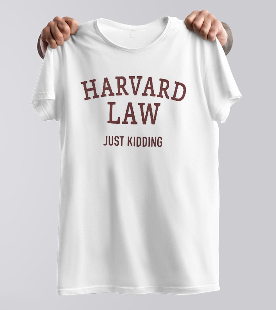 Harvard Law Just Kidding Curved Crimson Arch T-Shirt