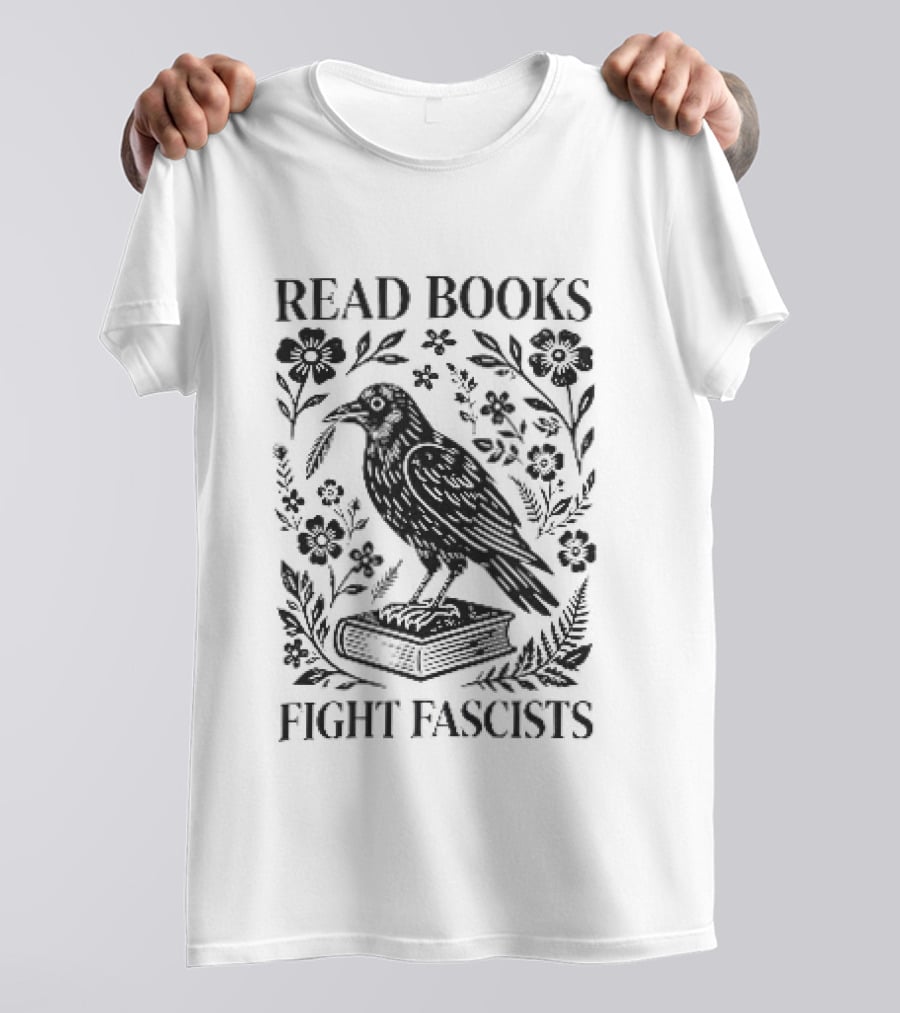 Read Books Fight Fascists Crow Bird On Book With Flowers T-Shirt