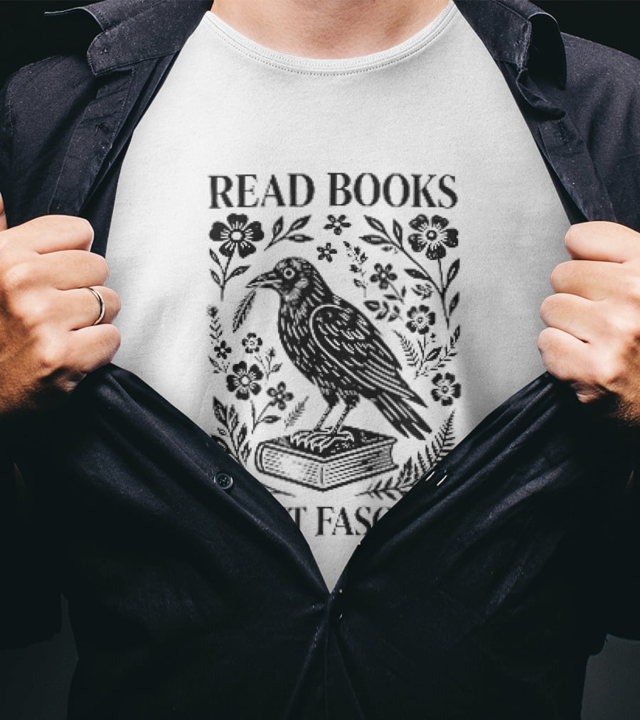 Read Books Fight Fascists Crow Bird On Book With Flowers T-Shirt