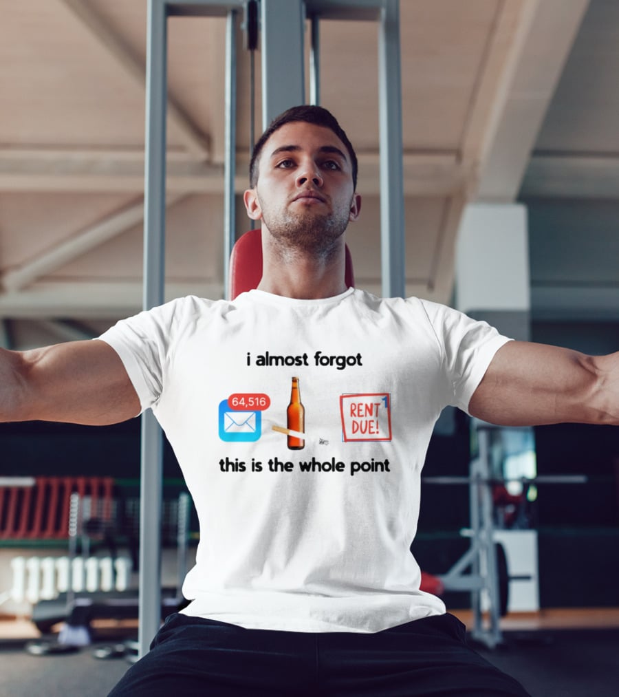 I Almost Forgot Rent Due Reminder Bottle And Envelope Meme This Is The Whole Point T-Shirt